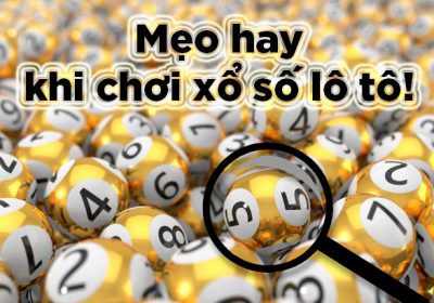 những mẹo hay khi chơi xổ số lô tô là gì